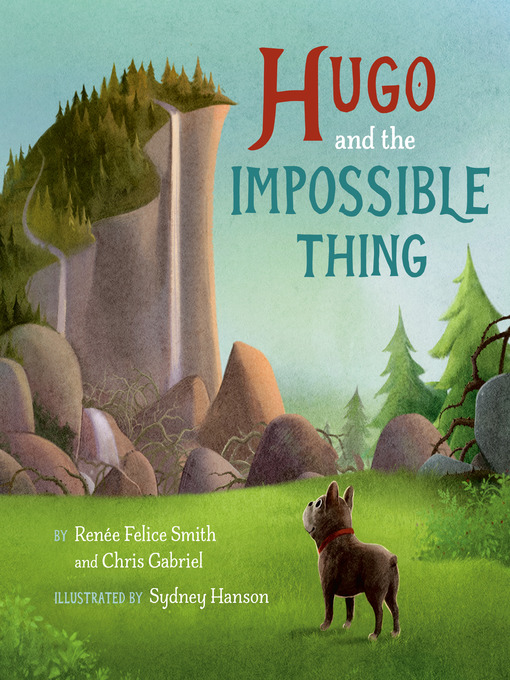 Title details for Hugo and the Impossible Thing by Renée Felice Smith - Available